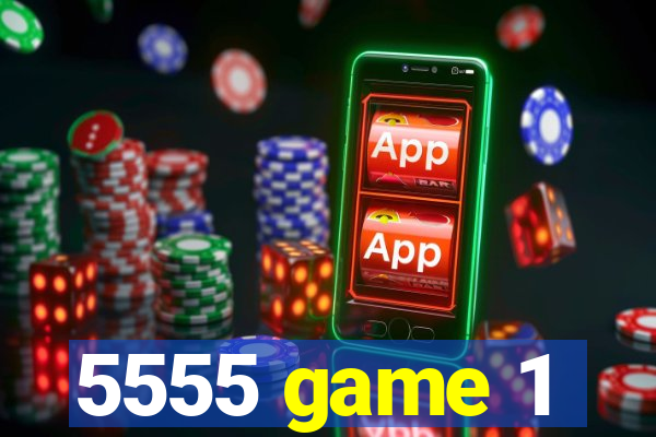 5555 game 1